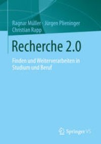 cover of the book Recherche 2.0: Finden und Weiterverarbeiten in Studium und Beruf