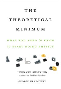 cover of the book The Theoretical Minimum: What You Need to Know to Start Doing Physics