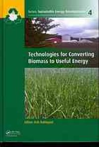 cover of the book Technologies for converting biomass to useful energy: combustion, gasification, pyrolysis, torrefaction and fermentation