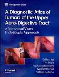 cover of the book A diagnostic atlas of tumors of the upper aero-digestive tract: a transnasal video endoscopic approach