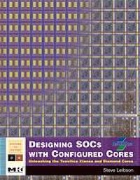 cover of the book Designing SOCs with Configured Cores: Unleashing the Tensilica Xtensa and Diamond Cores