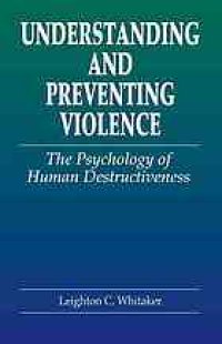 cover of the book Understanding and preventing violence: the psychology of human destructiveness