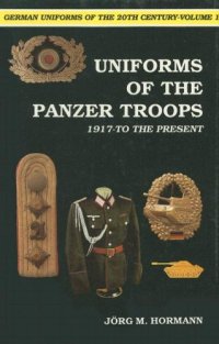 cover of the book Uniforms of the panzer troops. 1917-to the present