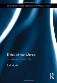 cover of the book Ethics without Morals: In Defence of Amorality