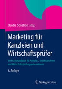 cover of the book Marketing für Kanzleien und Wirtschaftsprüfer: Ein Praxishandbuch für Anwalts-, Steuerkanzleien und Wirtschaftsprüfungsunternehmen