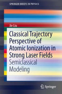 cover of the book Classical Trajectory Perspective of Atomic Ionization in Strong Laser Fields: Semiclassical Modeling