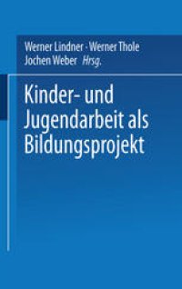 cover of the book Kinder- und Jugendarbeit als Bildungsprojekt