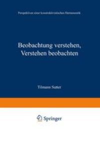 cover of the book Beobachtung verstehen, Verstehen beobachten: Perspektiven einer konstruktivistischen Hermeneutik