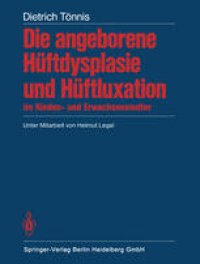 cover of the book Die angeborene Hüftdysplasie und Hüftluxation im Kindes- und Erwachsenenalter: Grundlagen, Diagnostik, konservative und operative Behandlung