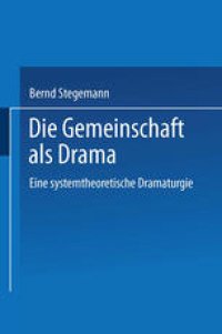 cover of the book Die Gemeinschaft als Drama: Eine systemtheoretische Dramaturgie