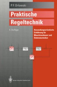 cover of the book Praktische Regeltechnik: Anwendungsorientierte Einführung für Maschinenbauer und Elektrotechniker