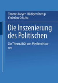 cover of the book Die Inszenierung des Politischen: Zur Theatralität von Mediendiskursen