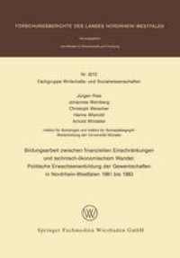 cover of the book Bildungsarbeit zwischen finanziellen Einschränkungen und technisch-ökonomischem Wandel: Politische Erwachsenenbildung der Gewerkschaften in Nordrhein-Westfalen 1981 bis 1983