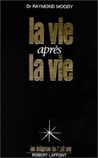 cover of the book La vie après la vie : Enquête à propos d'un phénomène : la survie de la conscience après la mort