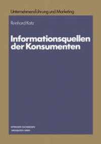 cover of the book Informationsquellen der Konsumenten: Eine Analyse der Divergenzen zwischen der Beurteilung und Nutzung