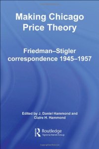 cover of the book Making Chicago Price Theory: Friedman-Stigler Correspondence 1945-1957