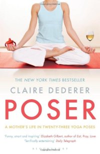 cover of the book Poser: A Mother's Life in Twenty-Three Yoga Poses