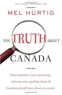 cover of the book The truth about Canada: some important, some astonishing, and some truly appalling things all Canadians should know about our country