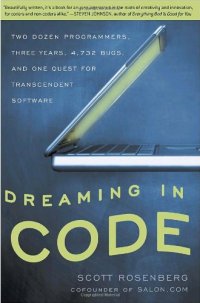 cover of the book Dreaming in Code: Two Dozen Programmers, Three Years, 4,732 Bugs, and One Quest for Transcendent Software