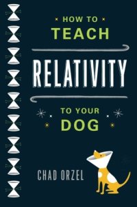 cover of the book How to Teach Relativity to Your Dog