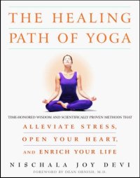 cover of the book The Healing Path of Yoga: Time-Honored Wisdom and Scientifically Proven Methods That Alleviate Stress, Open Your Heart, and Enrich Your Life