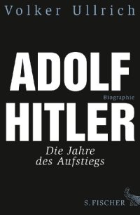 cover of the book Adolf Hitler: Die Jahre des Aufstiegs 1889—1939. Biographie