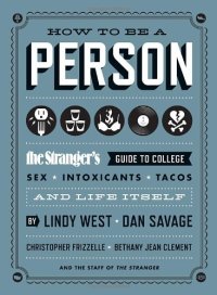 cover of the book How to Be a Person: The Stranger's Guide to College, Sex, Intoxicants, Tacos, and Life Itself