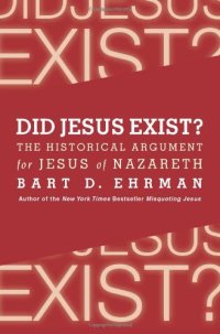 cover of the book Did Jesus Exist?: The Historical Argument for Jesus of Nazareth