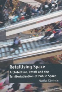 cover of the book Retailising Space: Architecture, Retail and the Territorialisation of Public Space