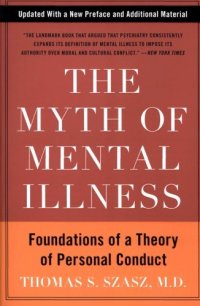 cover of the book The Myth of Mental Illness: Foundations of a Theory of Personal Conduct