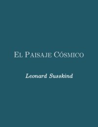 cover of the book El Paisaje Cósmico: Teoría de Cuerdas y el Mito del Diseño Inteligente