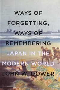 cover of the book Ways of Forgetting, Ways of Remembering: Japan in the Modern World