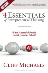 cover of the book The 4 Essentials of Entrepreneurial Thinking: What Successful People Didn't Learn in School