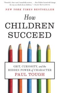 cover of the book How Children Succeed: Grit, Curiosity, and the Hidden Power of Character