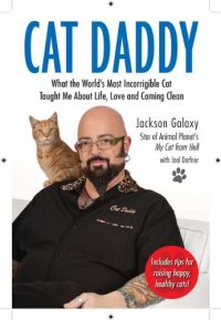 cover of the book Cat Daddy: What the World's Most Incorrigible Cat Taught Me About Life, Love, and Coming Clean