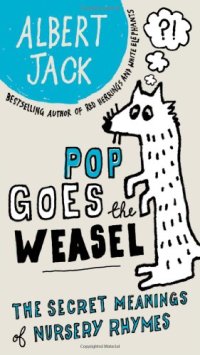 cover of the book Pop Goes the Weasel: The Secret Meanings of Nursery Rhymes