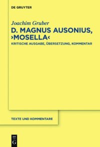 cover of the book D. Magnus Ausonius, "Mosella": Kritische Ausgabe, Übersetzung, Kommentar