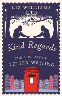 cover of the book Kind Regards: The Lost Art of Letter-Writing