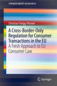 cover of the book A Cross-Border-Only Regulation for Consumer Transactions in the EU: A Fresh Approach to EU Consumer Law