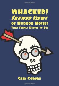 cover of the book Whacked!: skewed views of horror movies that simply refuse to die