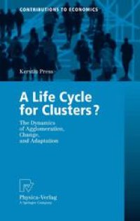 cover of the book A Life Cycle for Clusters?: The Dynamics of Agglomeration, Change, and Adaption