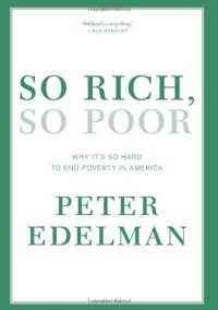 cover of the book So Rich, So Poor: Why It's So Hard to End Poverty in America