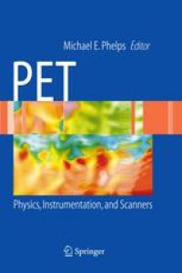 cover of the book PET: Physics, Instrumentation, and Scanners