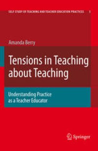 cover of the book Tensions In Teaching About Teaching: Understanding Practice as a Teacher Educator