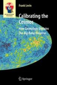 cover of the book Calibrating the Cosmos: How Cosmology Explains Our Big Bang Universe