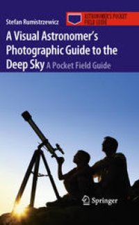 cover of the book A Visual Astronomer's Photographic Guide to the Deep Sky: A Pocket Field Guide