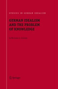 cover of the book German Idealism and the Problem of Knowledge: Kant, Fichte, Schelling, and Hegel