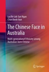 cover of the book The Chinese Face in Australia: Multi-generational Ethnicity among Australian-born Chinese