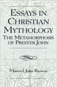 cover of the book Essays in Christian Mythology - The metamorphoses of Prester John