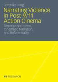 cover of the book Narrating Violence in Post-9/11 Action Cinema: Terrorist Narratives, Cinematic Narration, and Referentiality